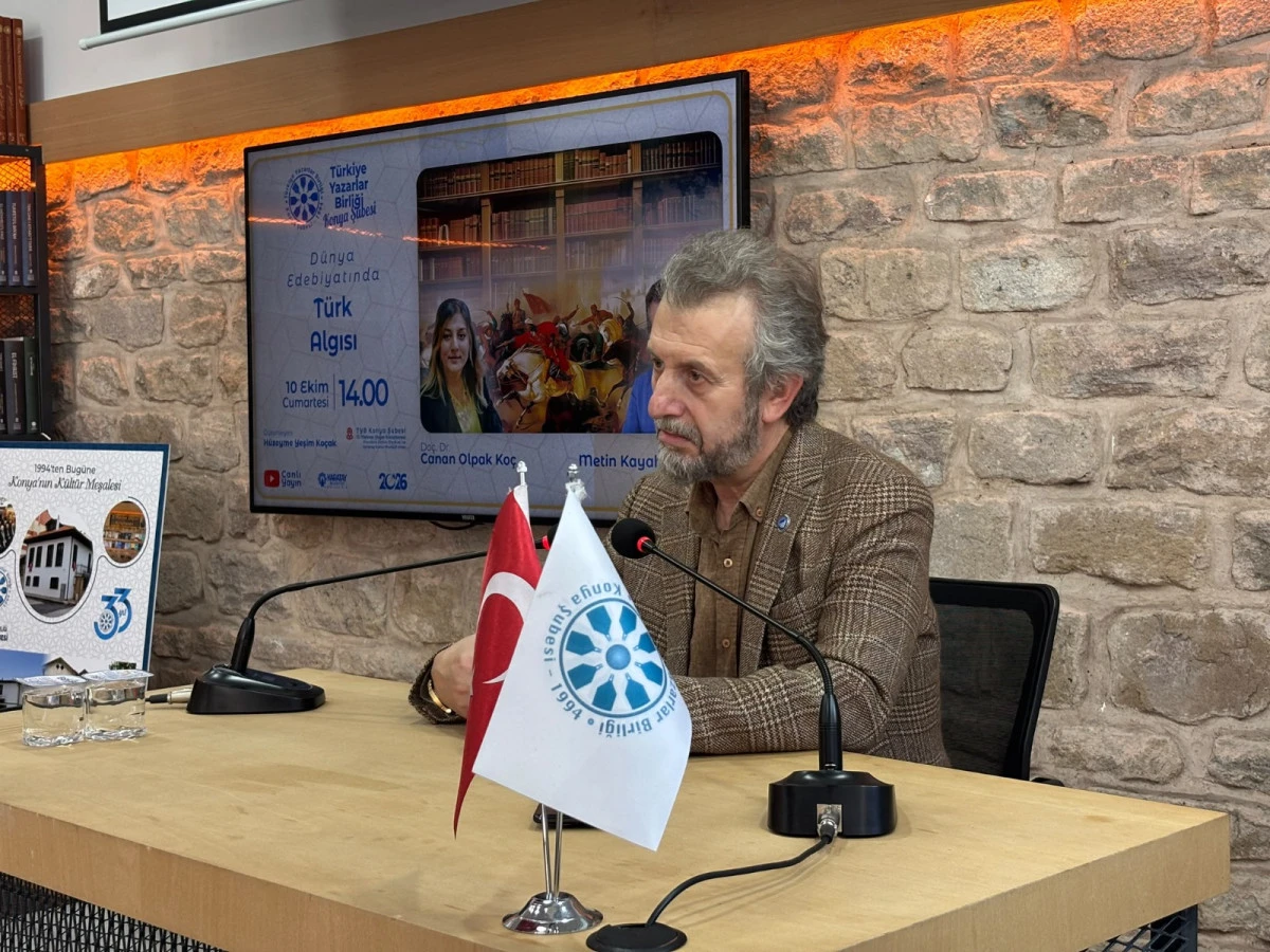 TYB KONYA ŞUBESİNDE D&Uuml;NYA EDEBİYATINDA T&Uuml;RK ALGISI KONUŞULDU